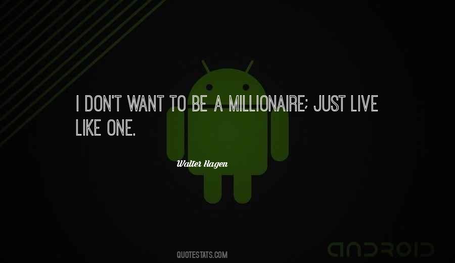 I Want To Be A Millionaire Quotes #966786