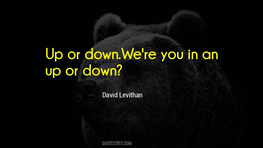 Up Or Down Quotes #1379060