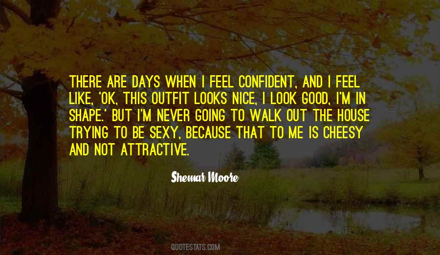 When You Feel Good You Look Good Quotes #214502