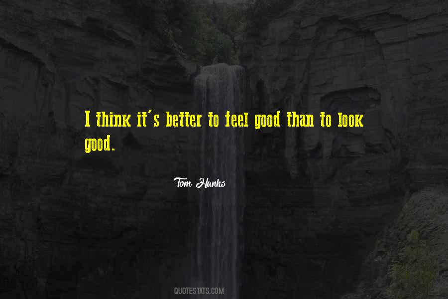 When You Feel Good You Look Good Quotes #83278