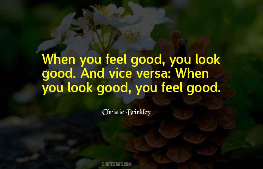 When You Feel Good You Look Good Quotes #922776