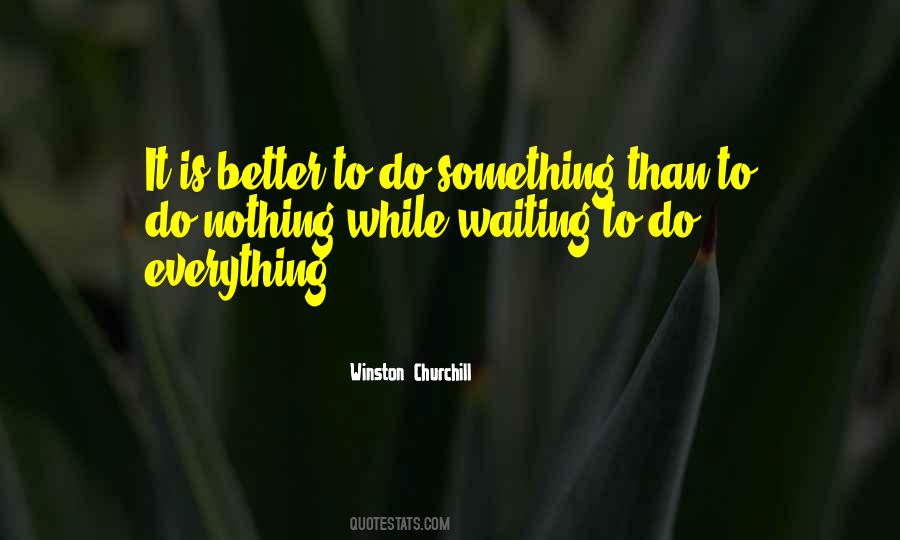 Nothing Is Better Than Something Quotes #1356392