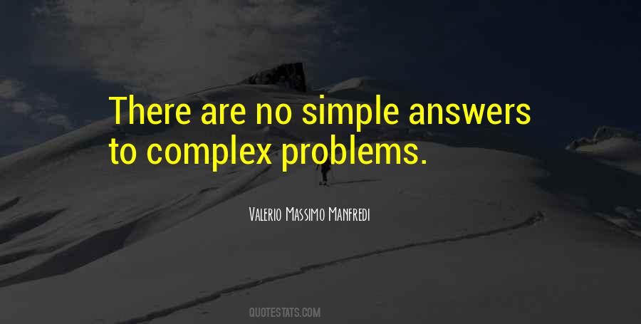 Simple Answers To Complex Problems Quotes #1347304