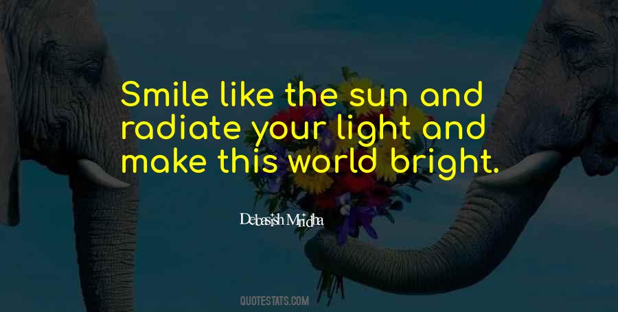 Bright Like A Sun Quotes #695700