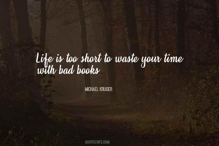 Life Is Too Short To Waste Time Quotes #1823123