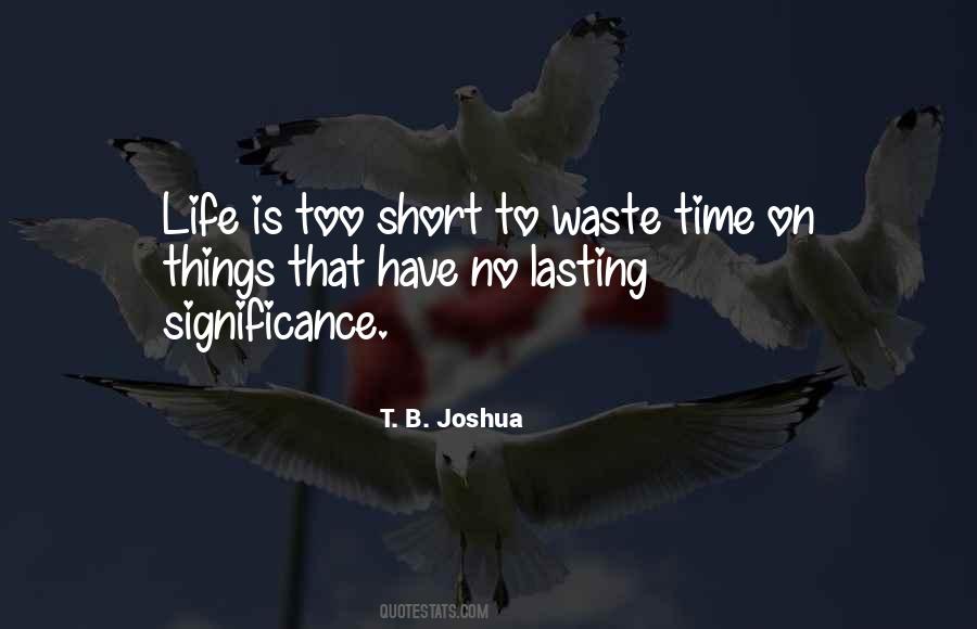 Life Is Too Short To Waste Time Quotes #53505