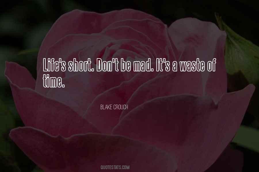 Life Is Too Short To Waste Time Quotes #610899