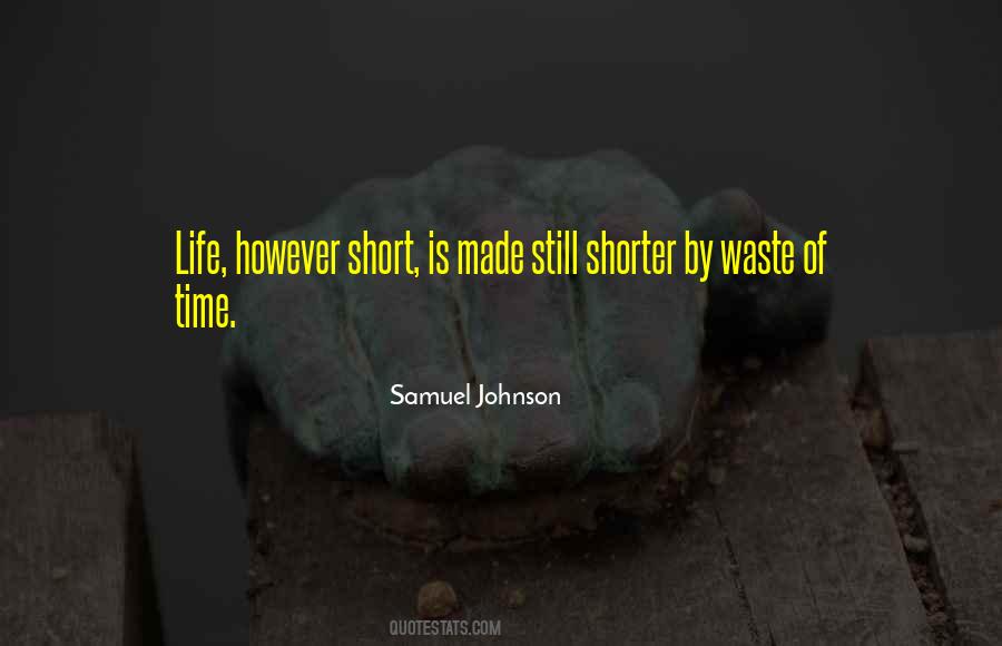 Life Is Too Short To Waste Time Quotes #828074