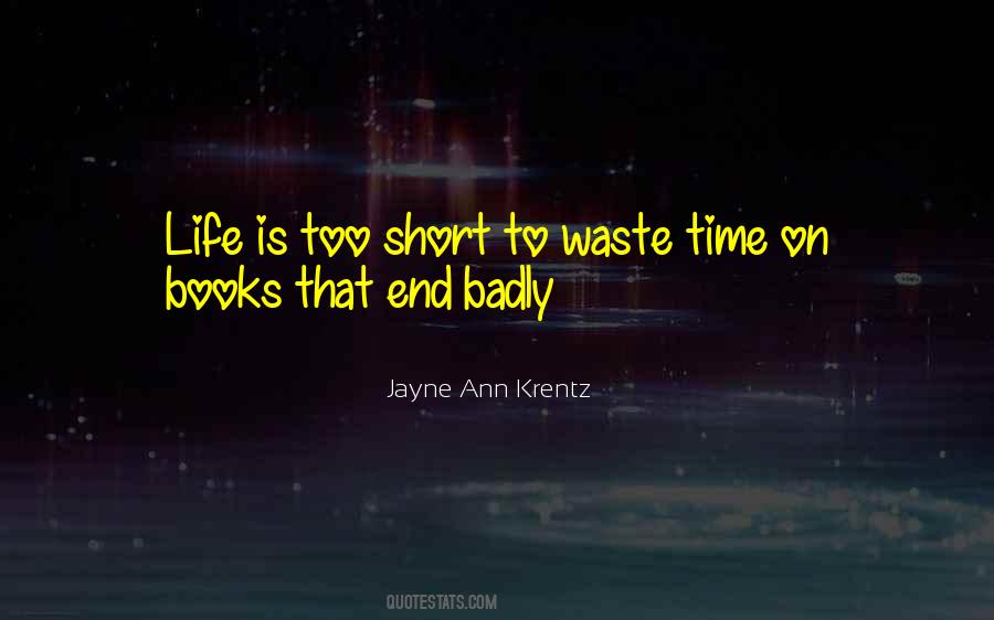 Life Is Too Short To Waste Time Quotes #867912