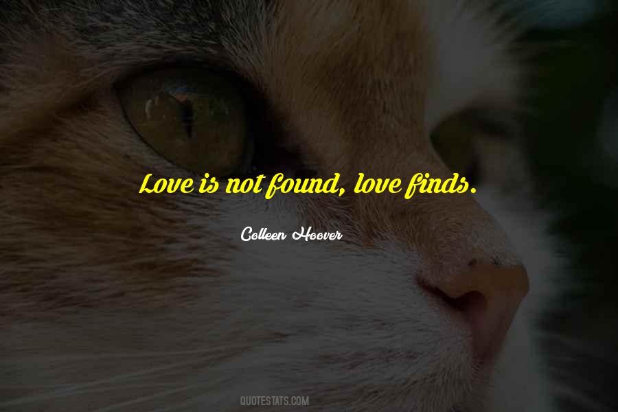 Love Is Not Found Quotes #85342