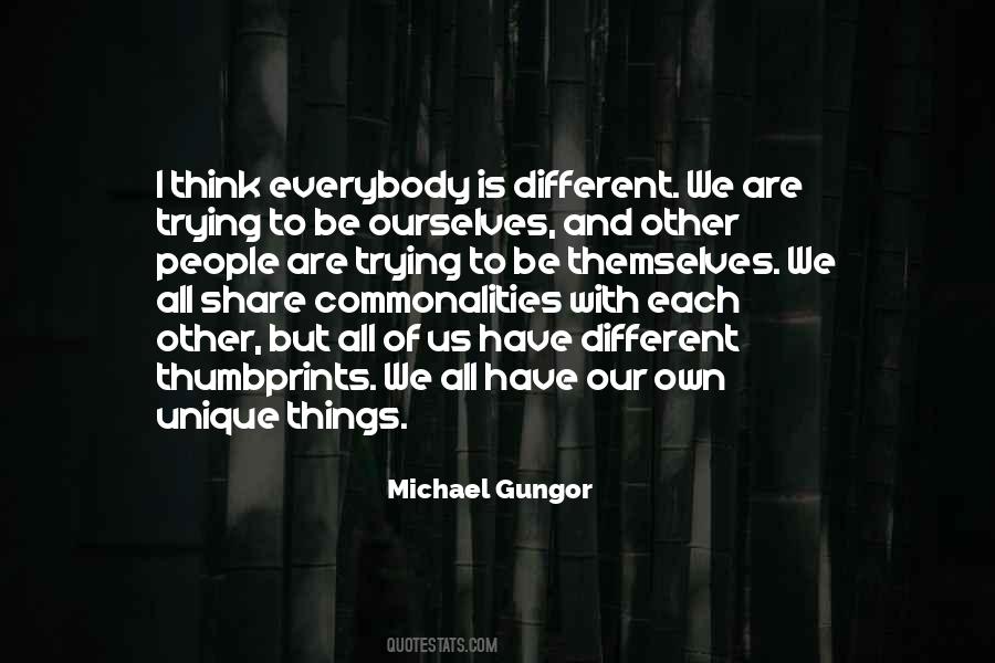 Each Of Us Is Unique Quotes #1755338