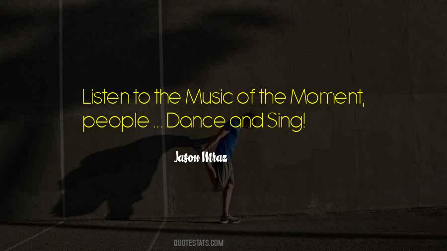 Dance And Sing Quotes #414742