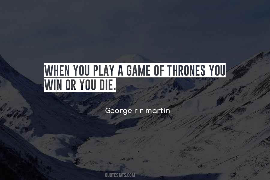Win Or Die Quotes #1023441