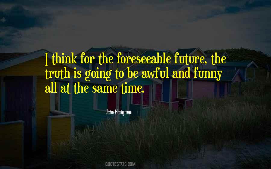 Foreseeable Future Quotes #1293345