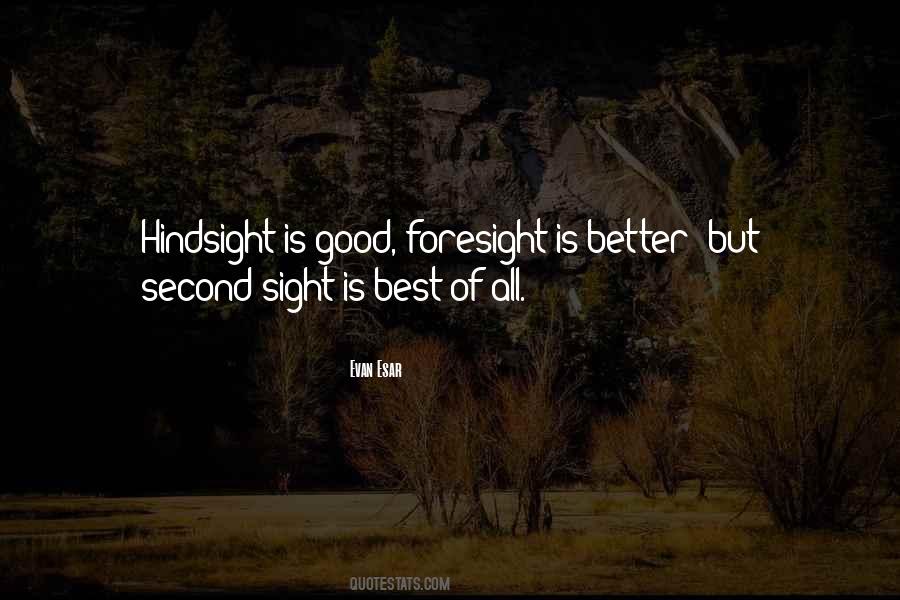 Foresight Hindsight Quotes #1841040