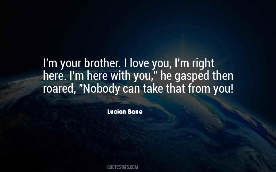 Brother I Love You Quotes #147887