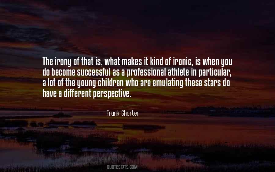 It Makes You Who You Are Quotes #1514895