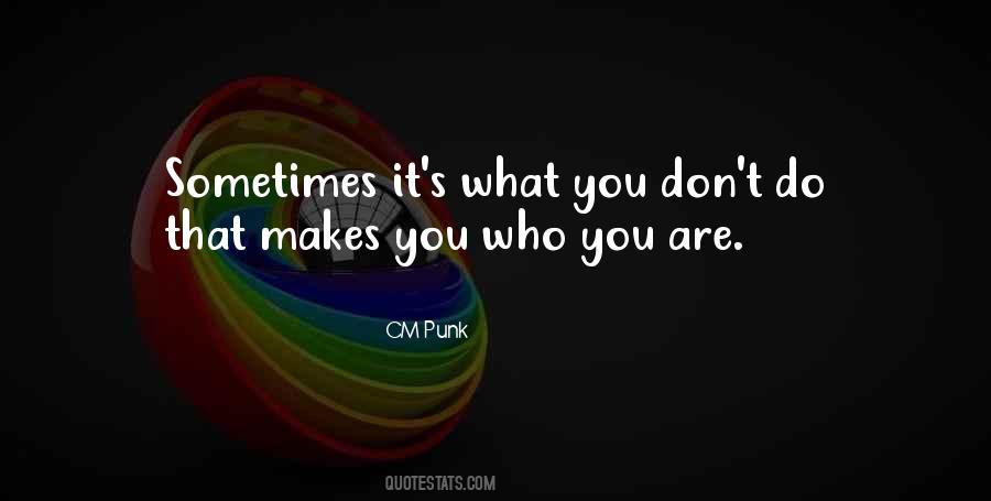 It Makes You Who You Are Quotes #1544831