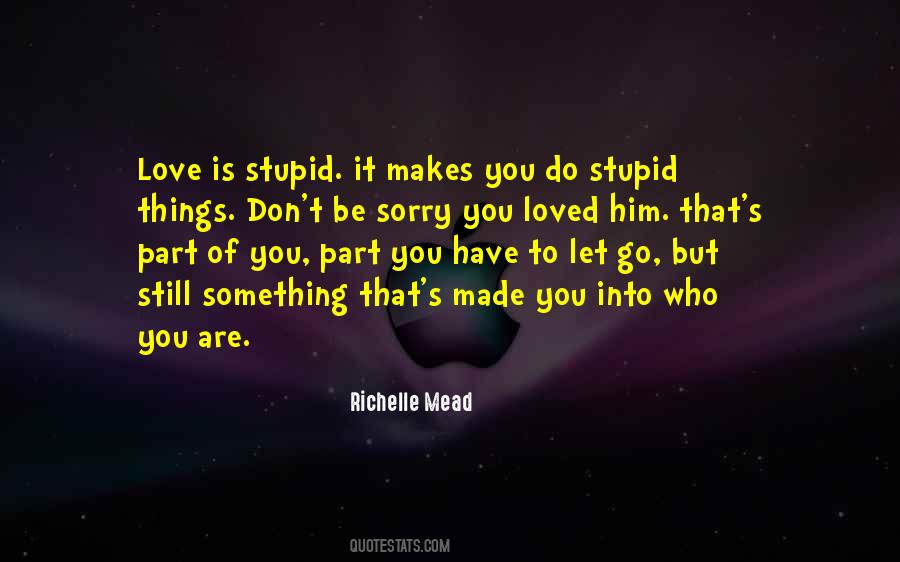 It Makes You Who You Are Quotes #1665734