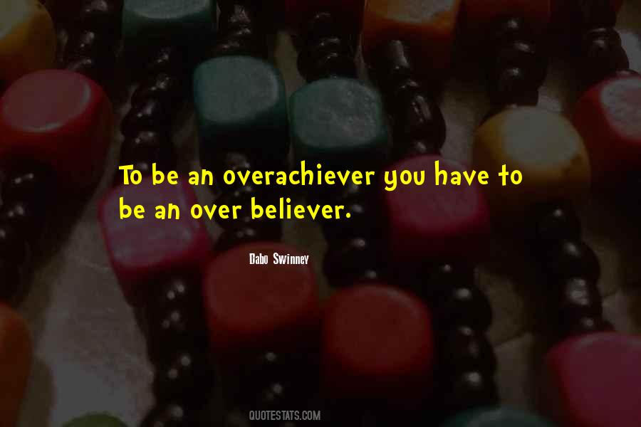Quotes About An Overachiever #289534