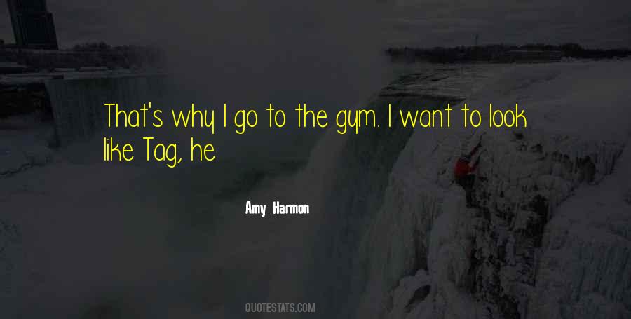 Why I Go To The Gym Quotes #1163138