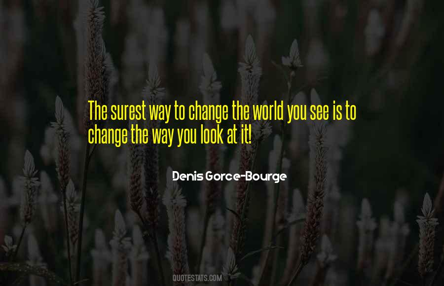 Change The Way You See The World Quotes #1309134