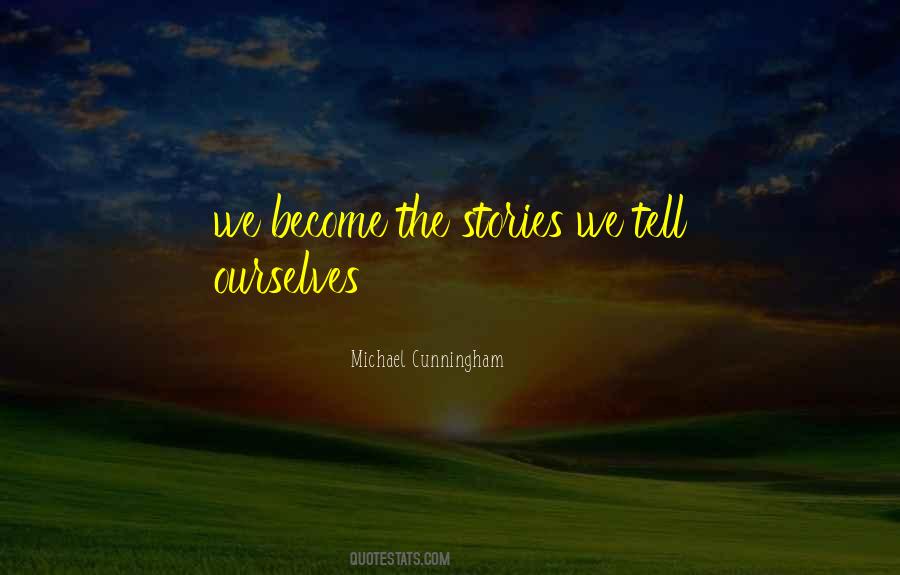 We Become The Stories We Tell Ourselves Quotes #830849