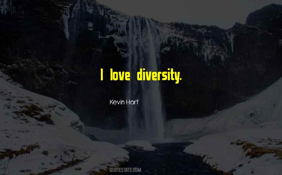 I Love Diversity Quotes #1475355