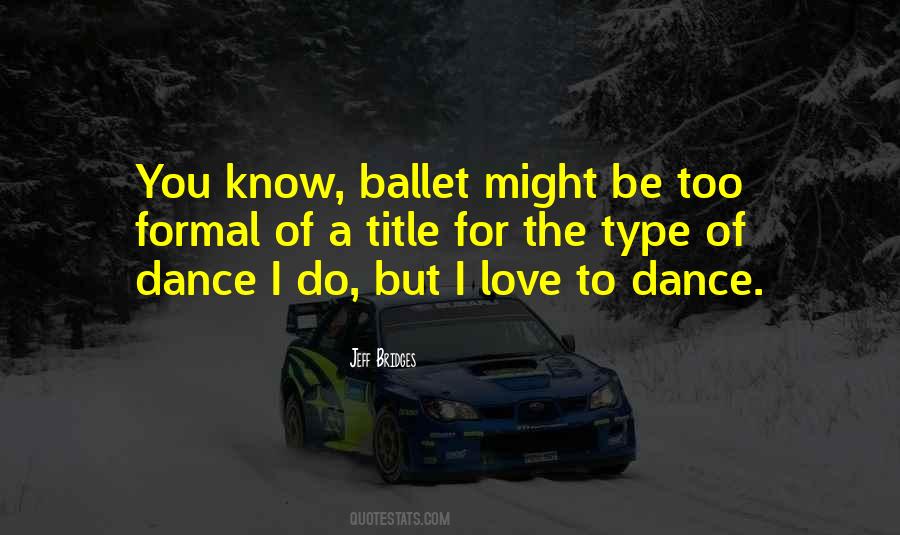 I Love To Dance Quotes #1207948