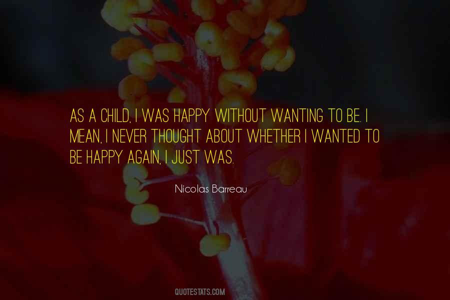 Just To Be Happy Quotes #319388
