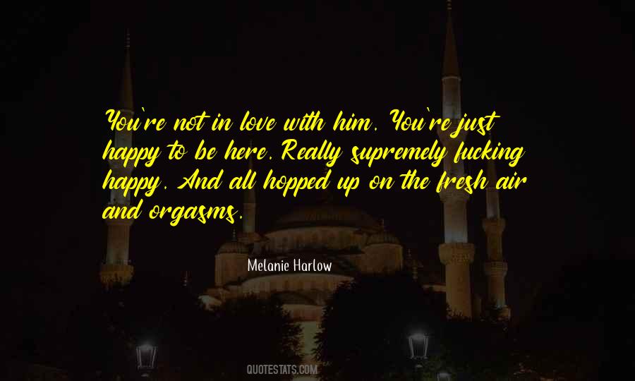 Just To Be Happy Quotes #98760