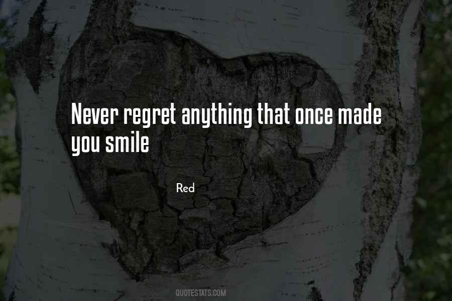Never Regret Anything That Made You Smile Quotes #1610858