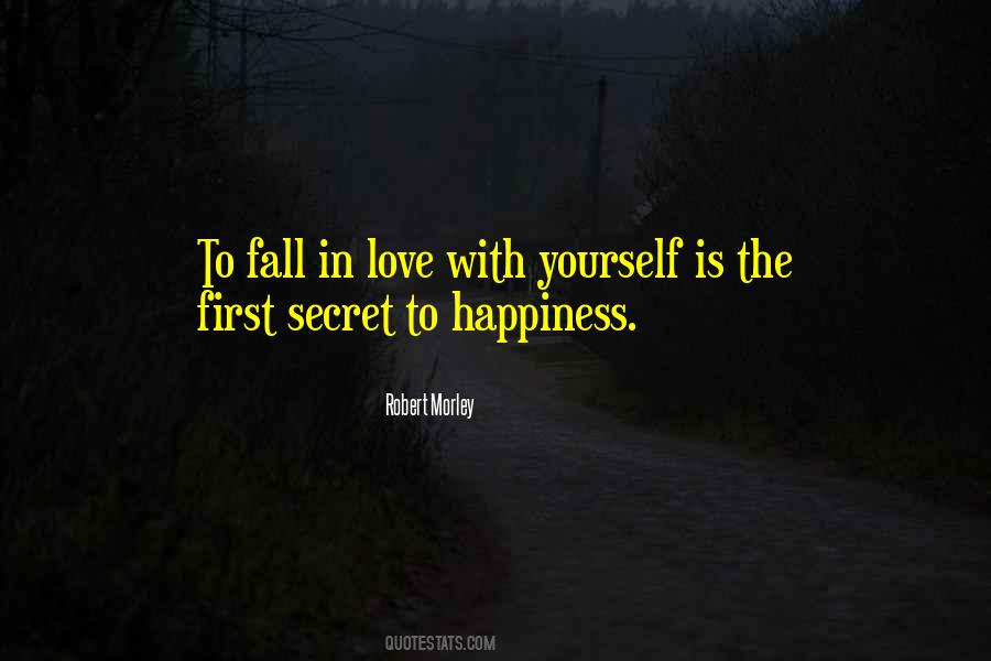 To Fall In Love With Yourself Is The First Secret To Happiness Quotes #767340