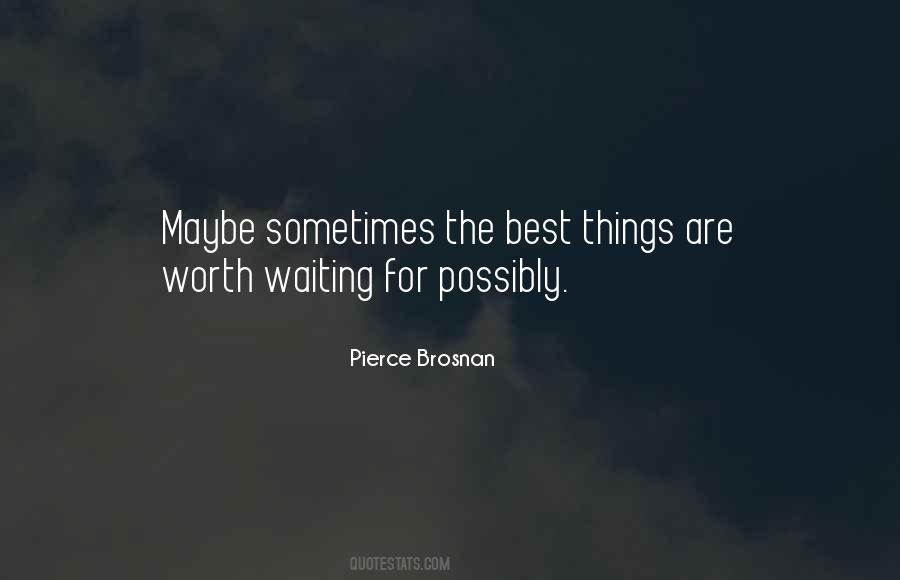 Best Things Are Worth Waiting For Quotes #386131