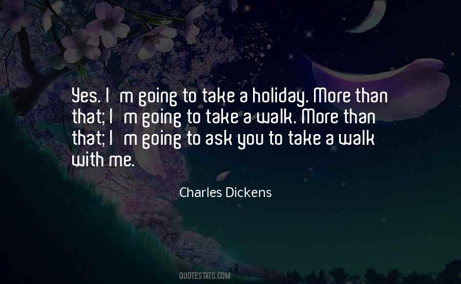 Take A Walk With Me Quotes #1113249