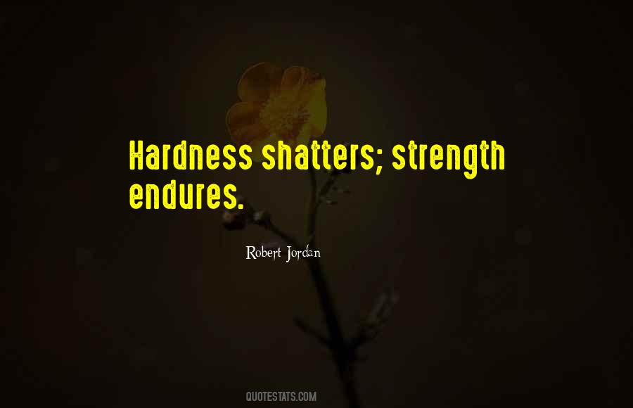 Quotes About Hardness #1349025