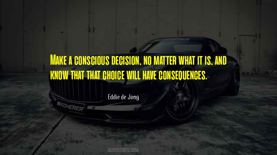 Conscious Decision Quotes #1077034