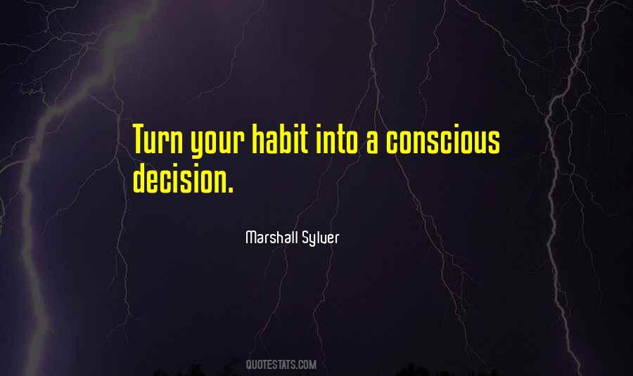 Conscious Decision Quotes #158126