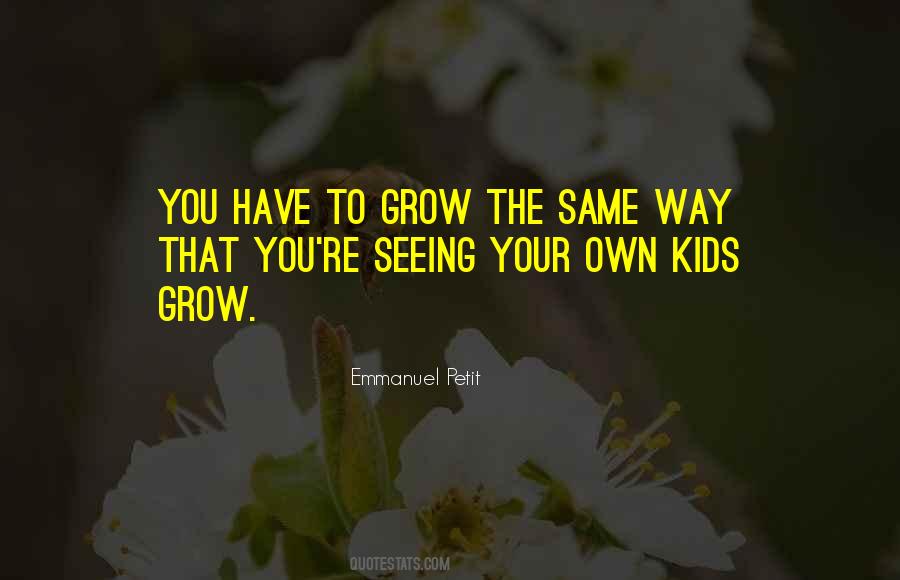 Seeing You Grow Quotes #1491956