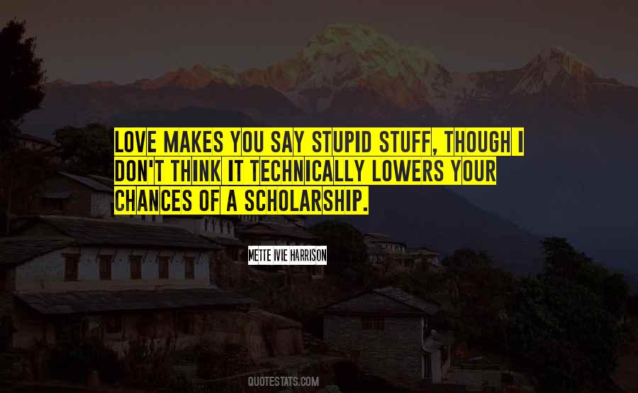 Love Makes You Stupid Quotes #1818657