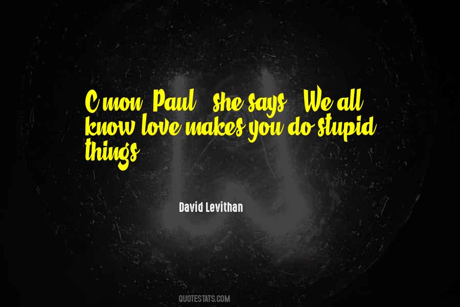 Love Makes You Stupid Quotes #973009