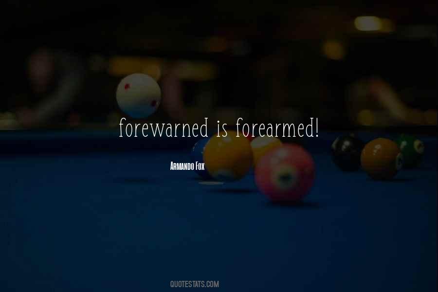 Forewarned Is Forearmed Quotes #356392