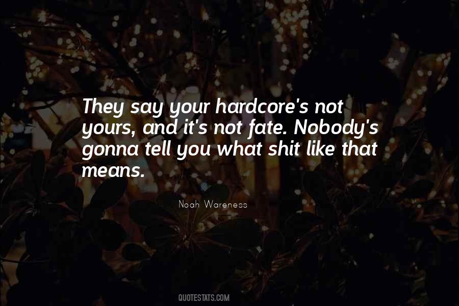 Quotes About Hardcore #889852