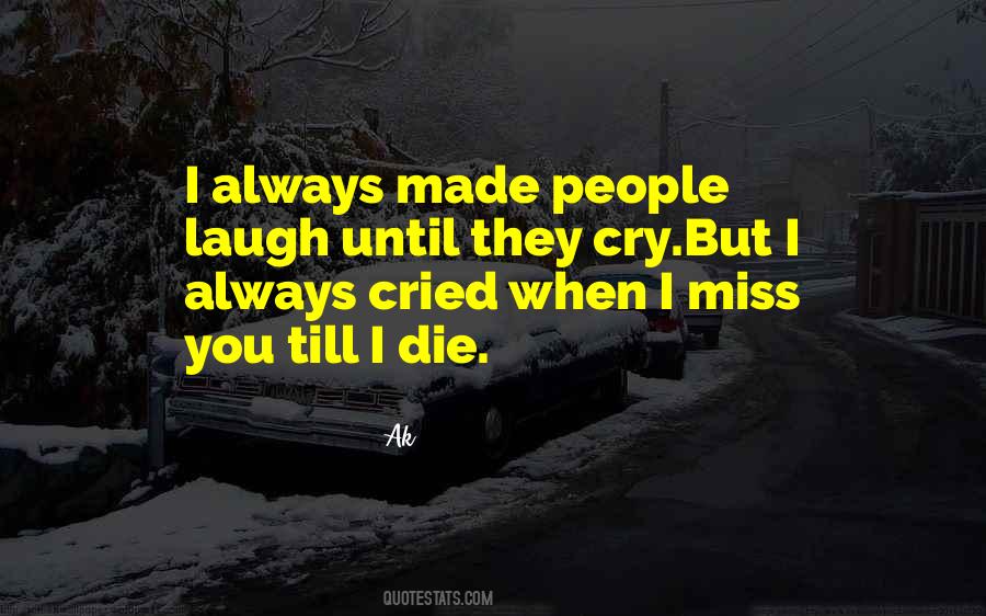 Quotes About Miss Your Laugh #1648539