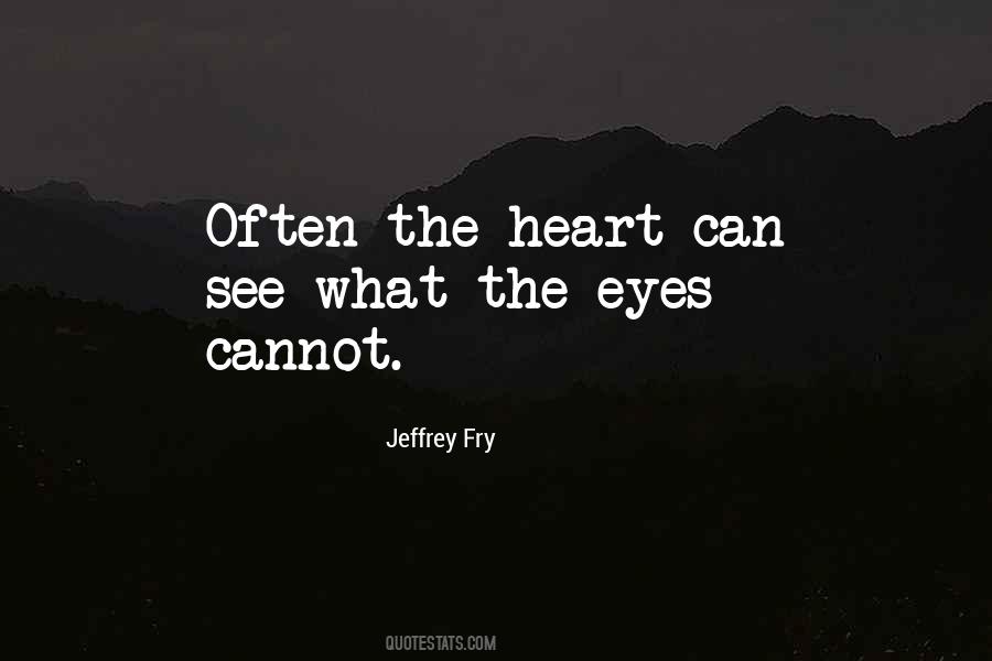 Eyes Cannot See Quotes #871815