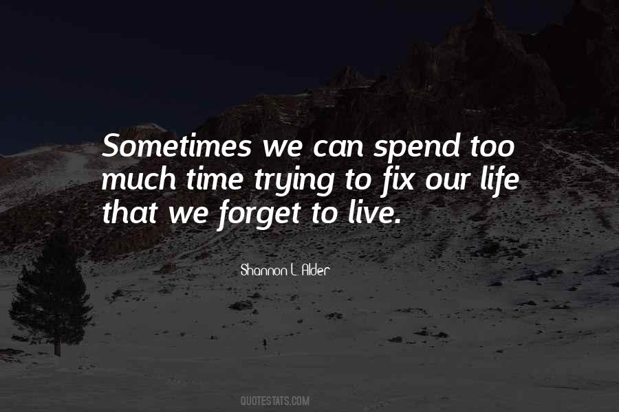 Forget Life Quotes #112046