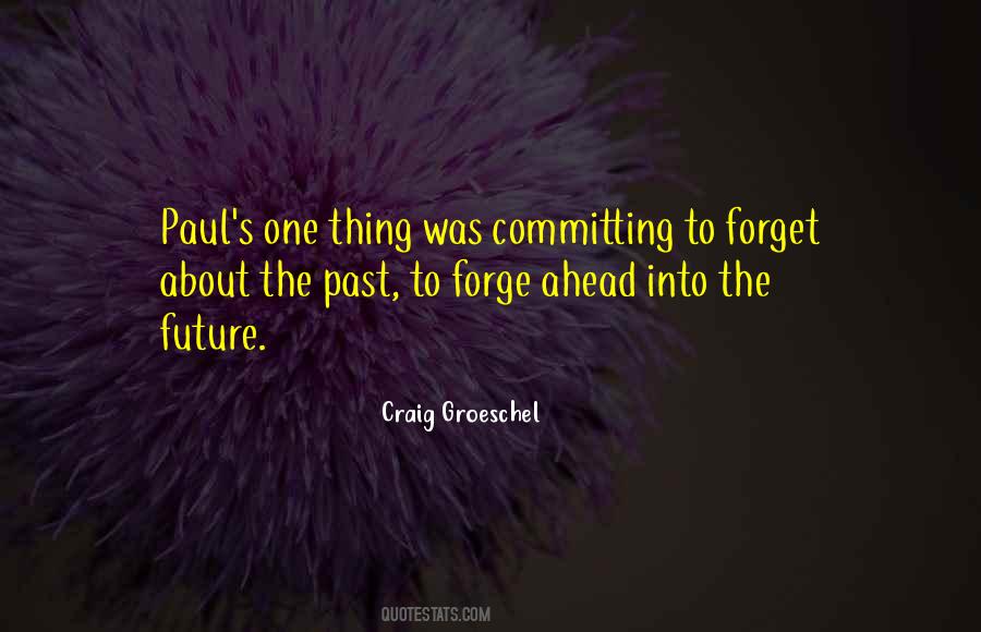 Forget Past Future Quotes #1394075