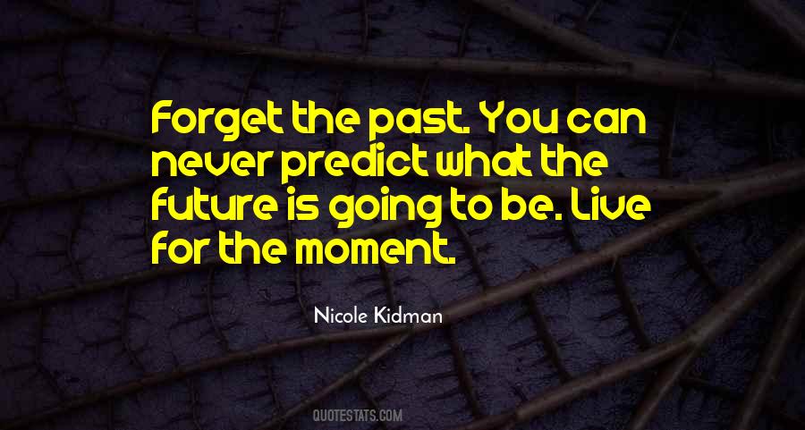 Forget Past Future Quotes #262301
