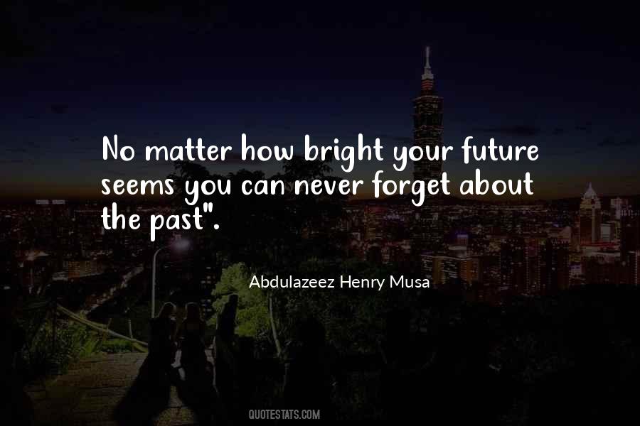 Forget Past Future Quotes #290938