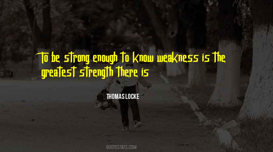 Weakness To Strength Quotes #1333995